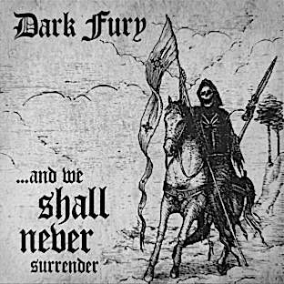 DARK FURY - ...and We Shall Never Surrender - CD