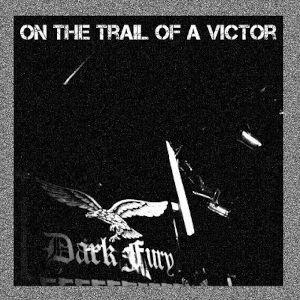 DARK FURY - On the Trail of a Victor - 2CD