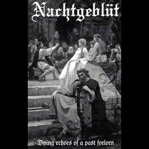 NACHTGEBLÜT - Dying Echoes of a Past Forlorn - Tape