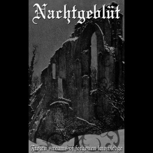 NACHTGEBLÜT - Frozen Streams of Forgotten Knowledge - Tape